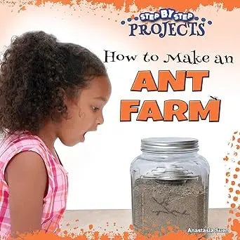 How to Make an Ant Farm (Step-by-Step Projects) Rourke Educational Media