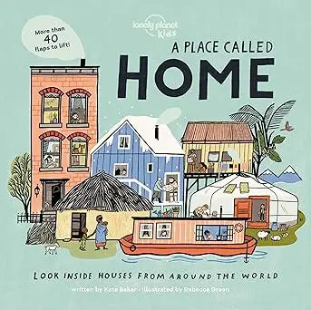 Lonely Planet Kids a Place Called Home: Look Inside Houses Around the World LONELY PLANET K