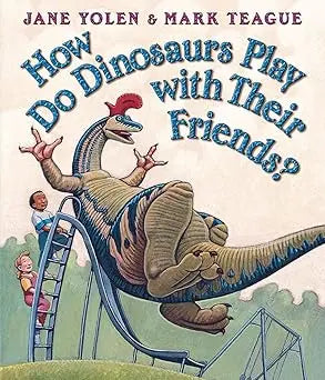 How Do Dinosaurs Play with Their Friends? Board book The Blue Sky Press