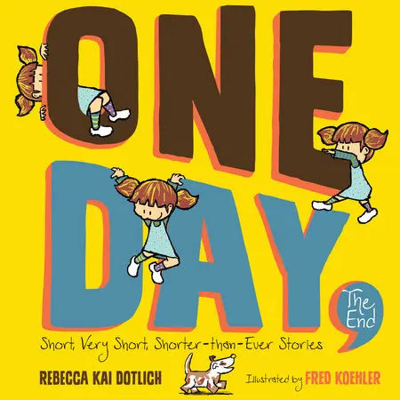 One Day, The End Short, Very Short, Shorter-Than-Ever Stories - Paperback Astra Young Readers