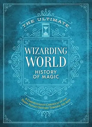 The Ultimate Wizarding World History of Magic: A comprehensive chronicle of the Harry Potter universe through the ages (The Unofficial Harry Potter Reference Library) Hardcover Media Lab Books