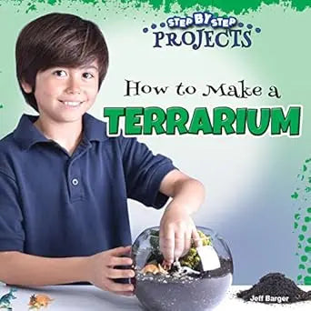 How to Make a Terrarium (Step-by-Step Projects) Rourke Educational Media