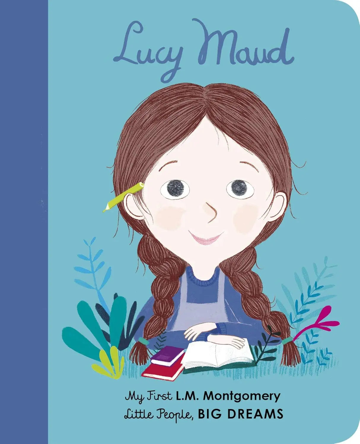 Lucy Maud Montgomery: My First L. M. Montgomery (Little People, BIG DREAMS) Frances Lincoln Children's Books