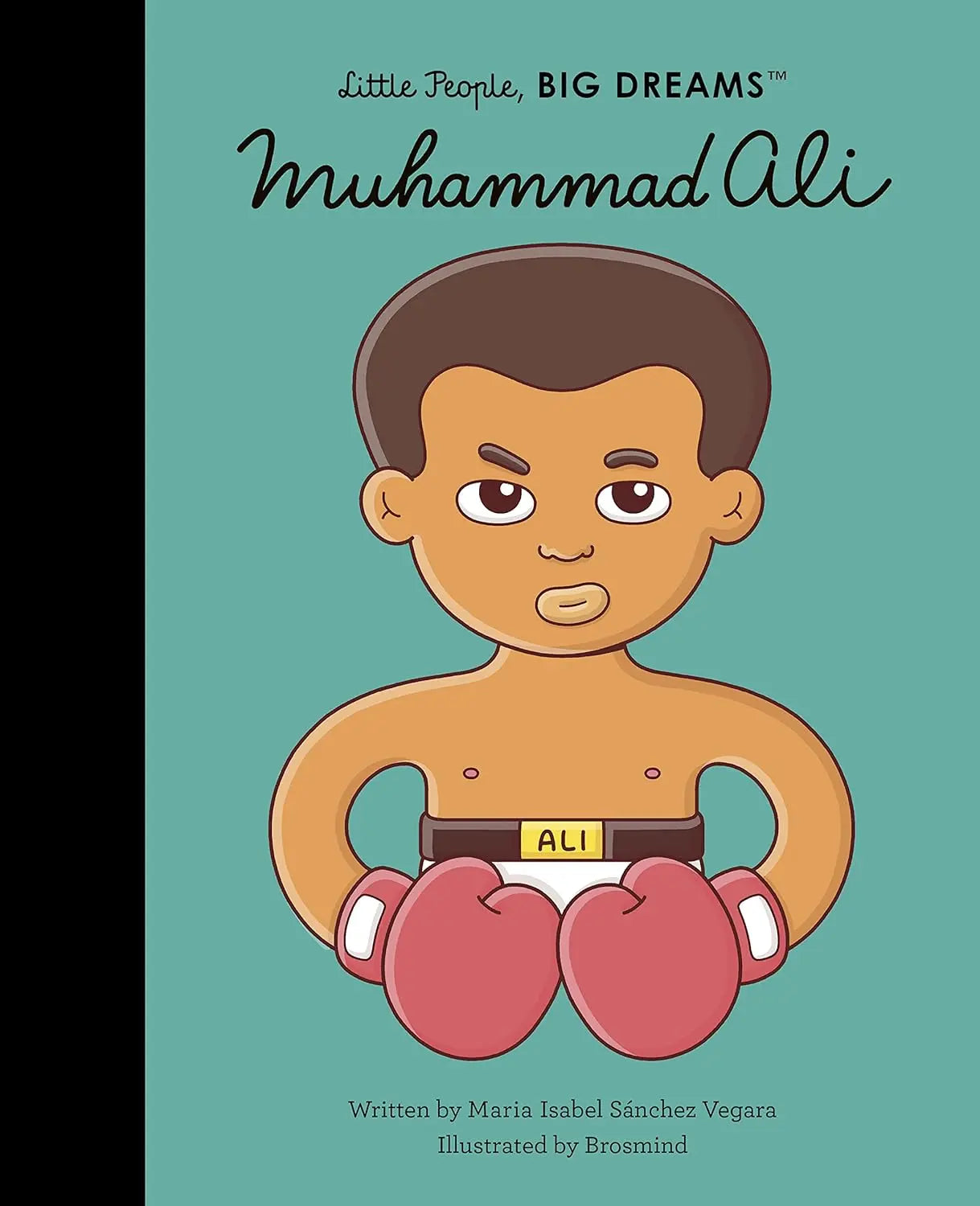 Muhammad Ali - Little People, Big Dreams Frances Lincoln Ltd
