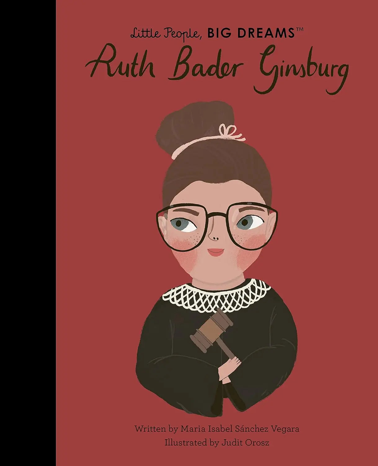 Ruth Bader Ginsburg - Little People, Big Dreams Frances Lincoln Ltd