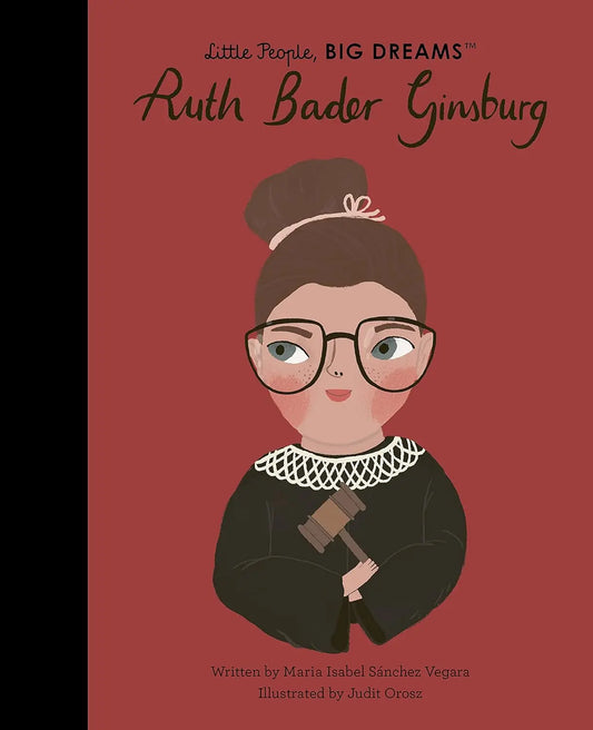 Ruth Bader Ginsburg - Little People, Big Dreams Frances Lincoln Ltd