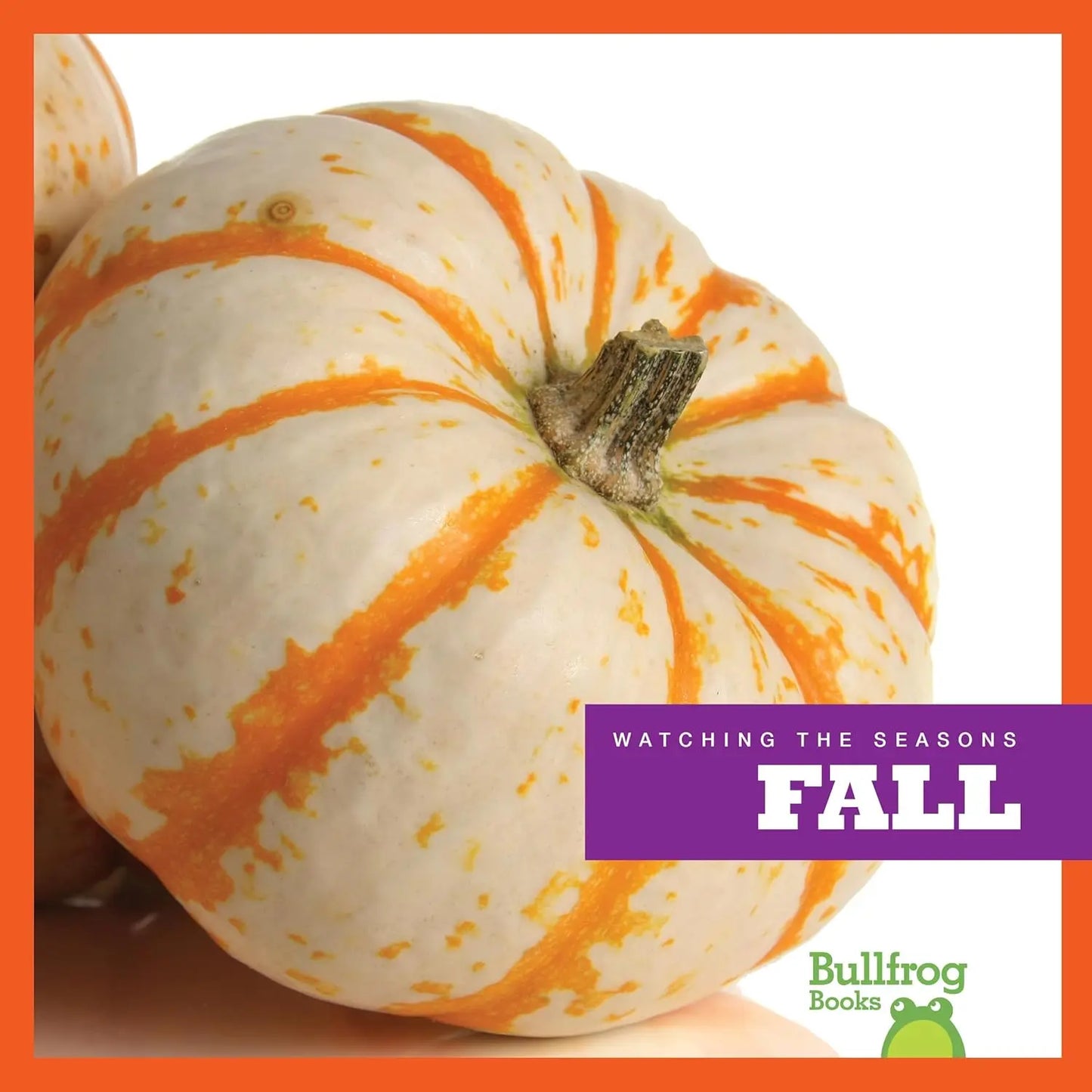 Fall - Bullfrog Books: Watching the Seasons Jump!