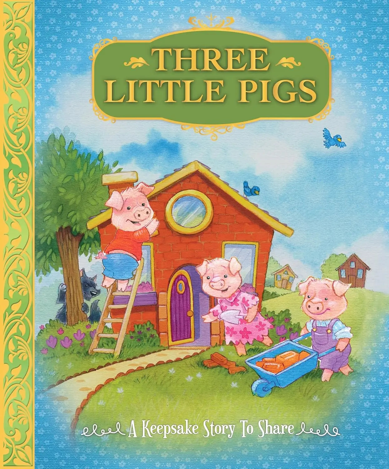 Three Little Pigs - A Keepsake Story to Share Sequoia Children's Publishing