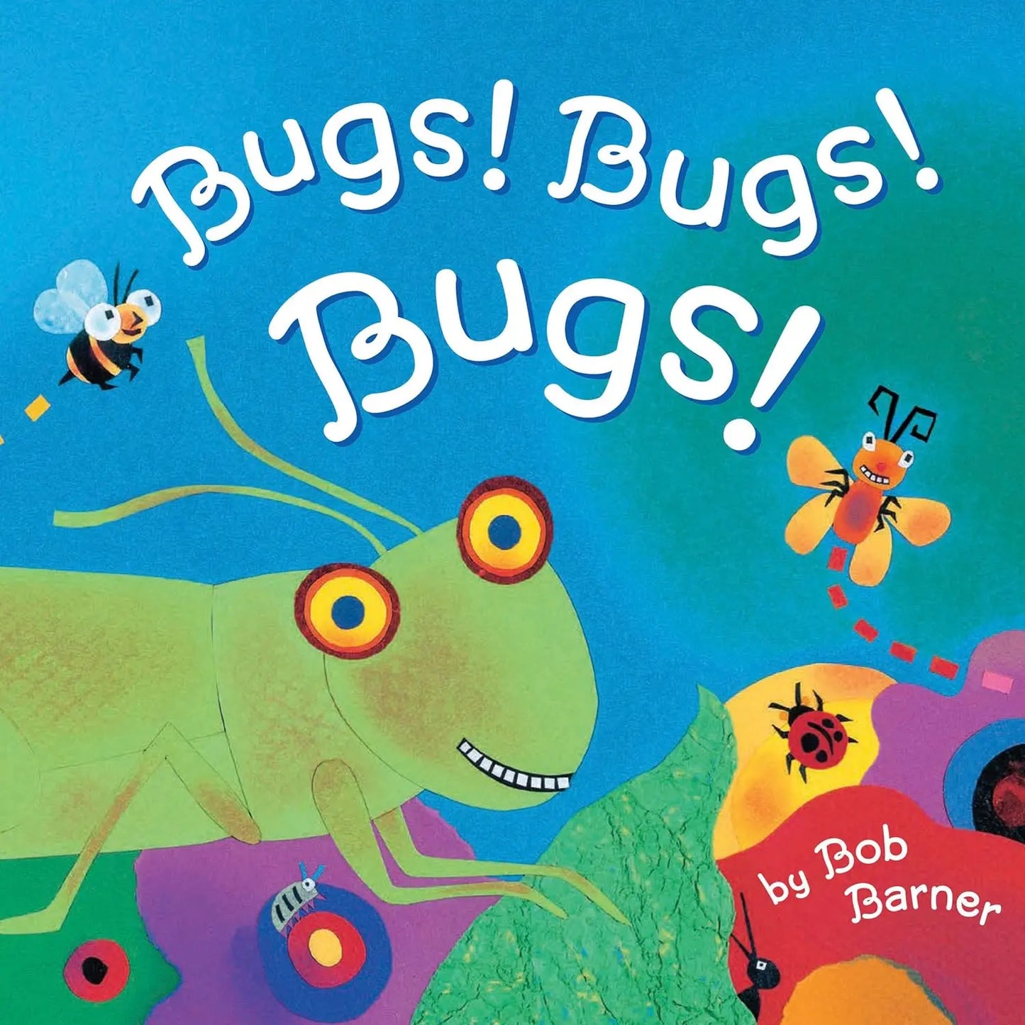 Bugs! Bugs! Bugs!: (Bug Books for Kids, Nonfiction Kids Books) Bob Barner