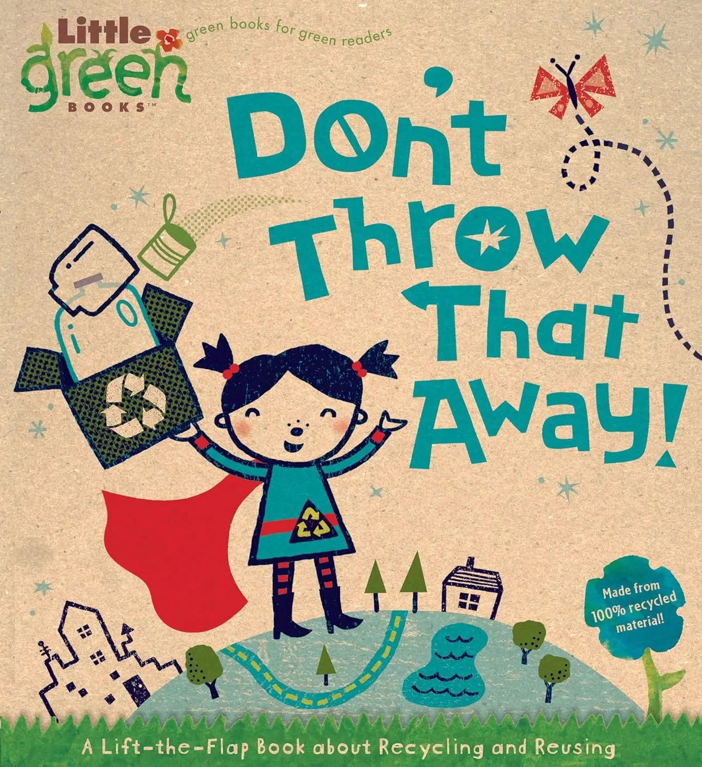 Don't Throw That Away!: A Lift-the-Flap Book about Recycling and Reusing (Little Green Books) Little Simon