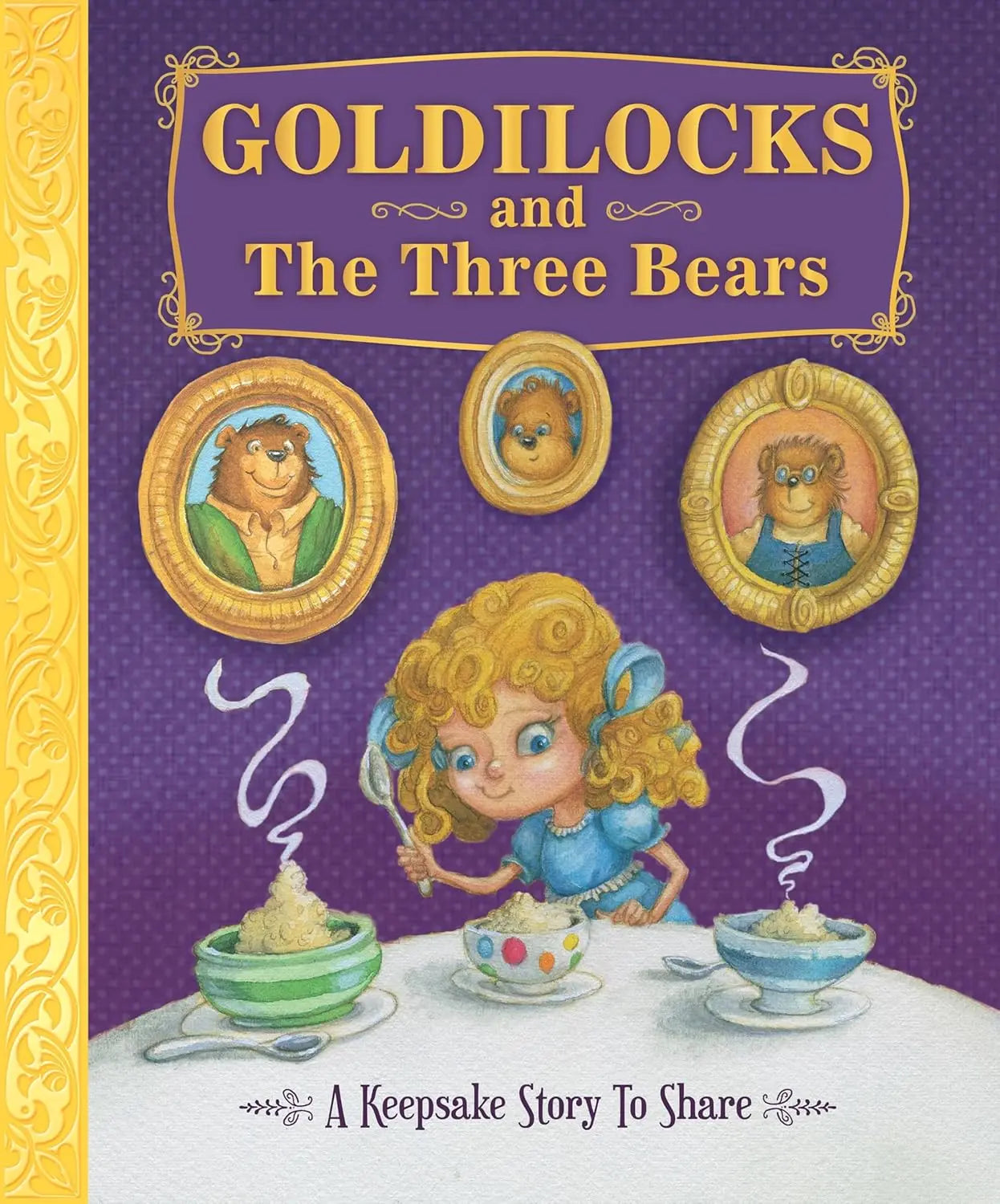 Goldilocks and The Three Bears - A Keepsake Story to Share Sequoia Children's Publishing