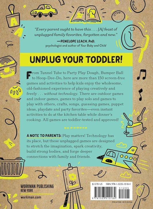 Unplugged Play: Toddler: 155 Activities & Games for Ages 1-2 Workman Publishing Company