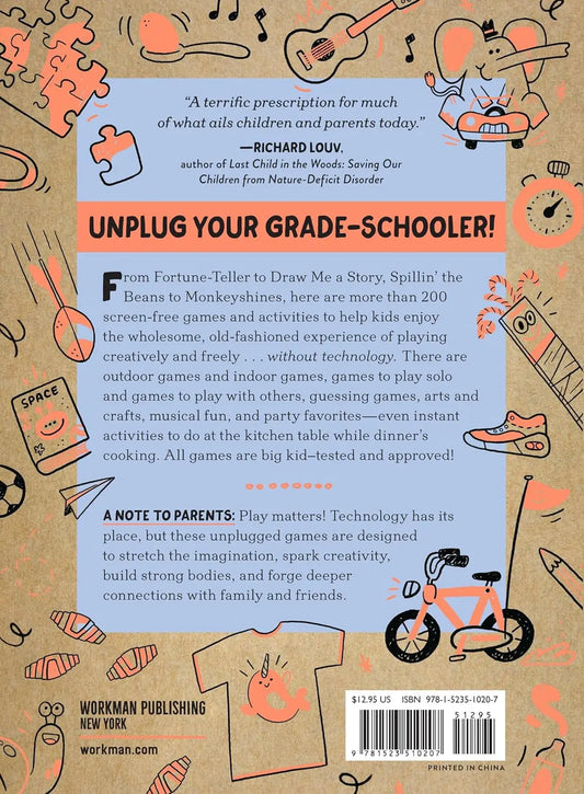 Unplugged Play: Grade School: 216 Activities & Games for Ages 6-10 Workman Publishing Company