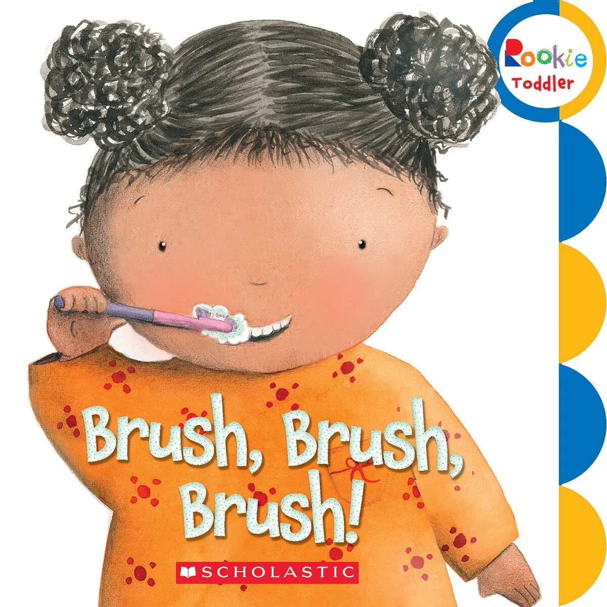 Brush, Brush, Brush! (Rookie Toddler) Children's Press