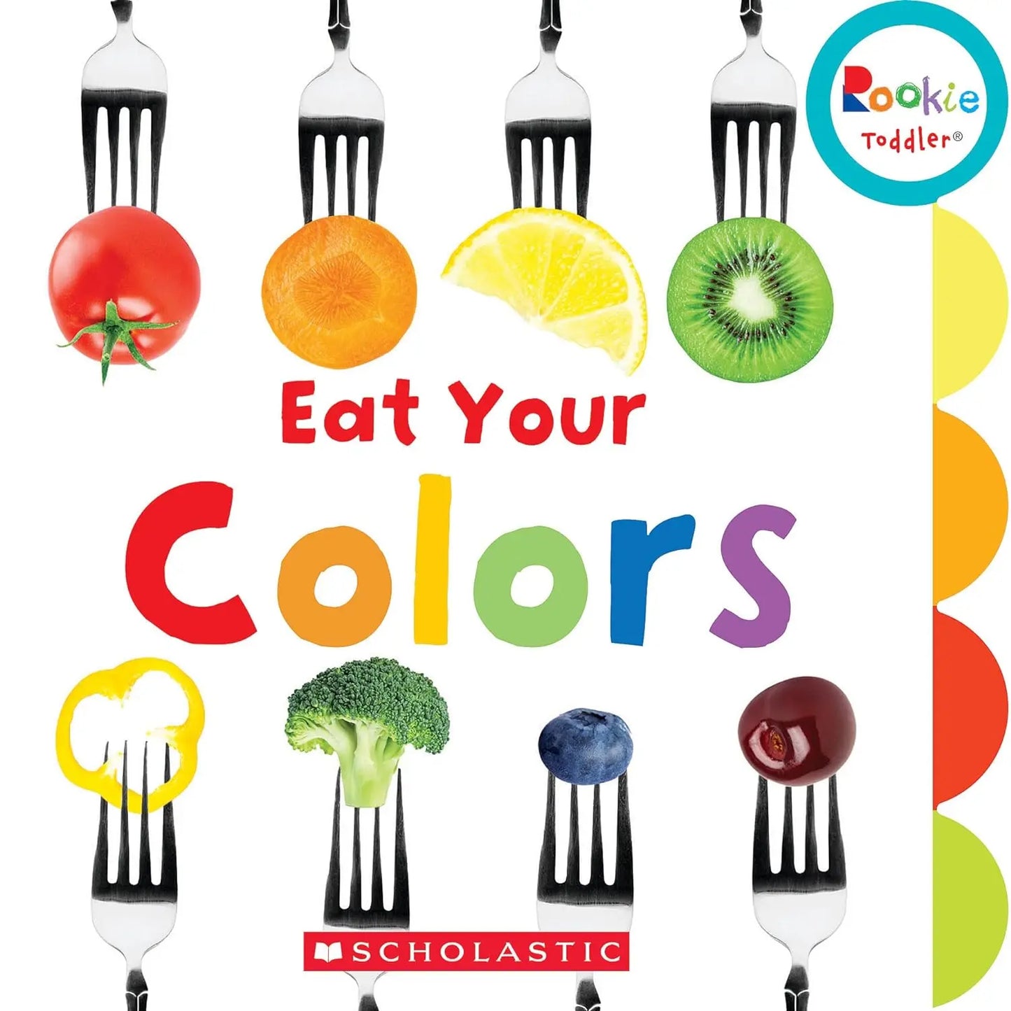 Eat Your Colors (Rookie Toddler) Children's Press