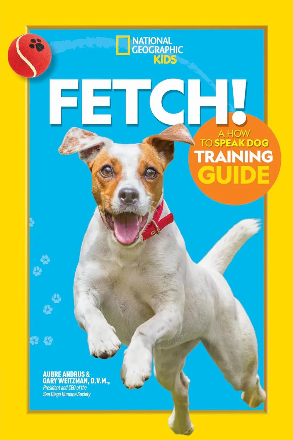 Fetch! A How to Speak Dog Training Guide - Paperback National Geographic Kids