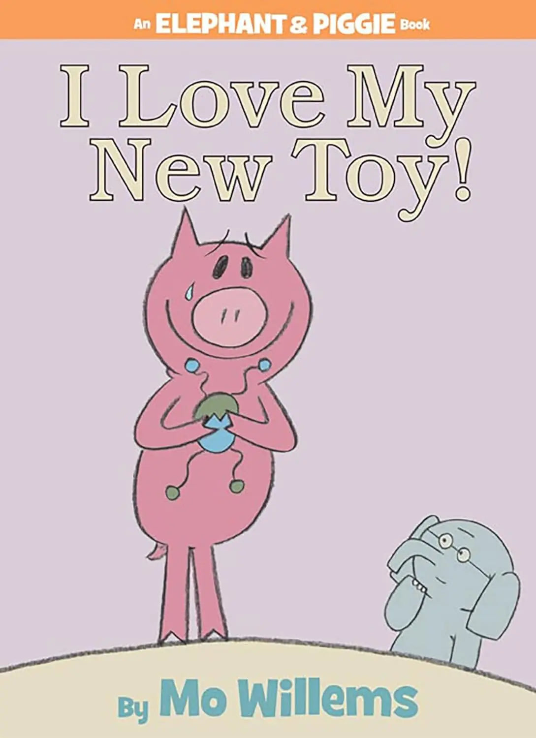 I Love My New Toy!-An Elephant and Piggie Book Hyperion Books for Children