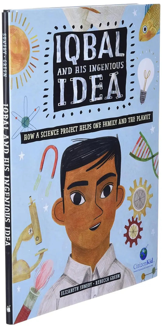 Iqbal and His Ingenious Idea: How a Science Project Helps One Family and the Planet (CitizenKid) Kids Can Press