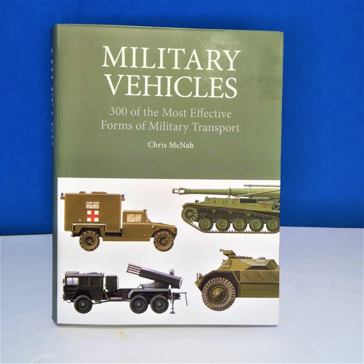 Military Vehicles: 300 of the Most Effective Forms of Military