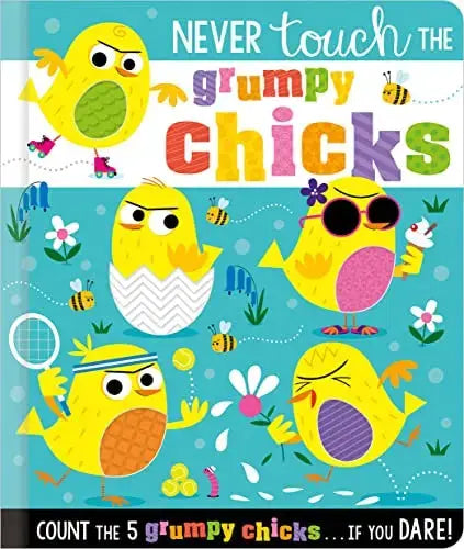 Never Touch the Grumpy Chicks: Count the 5 Grumpy Chicks...If You Dare! (Never Touch the) Make Believe Ideas