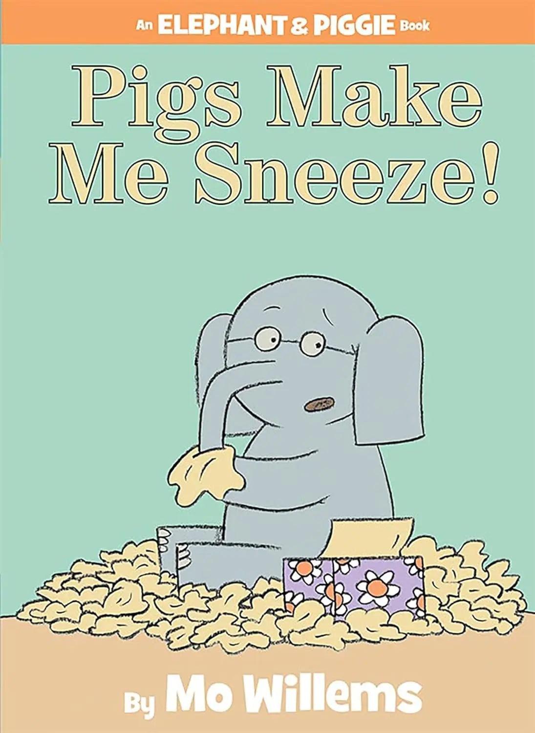 Pigs Make Me Sneeze!-An Elephant and Piggie Book Hyperion Books for Children