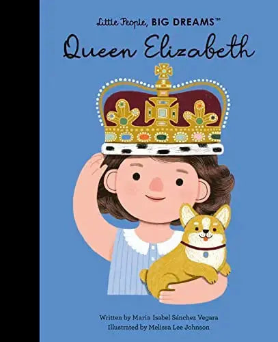 Queen Elizabeth (Little People, Big Dreams) Frances Lincoln Children's Books