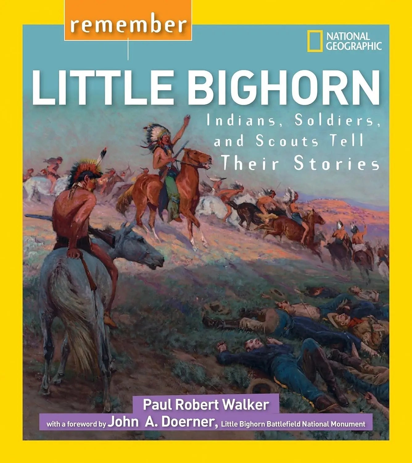 Remember Little Bighorn: Indians, Soldiers, and Scouts Tell Their Stories National Geographic Children's Books