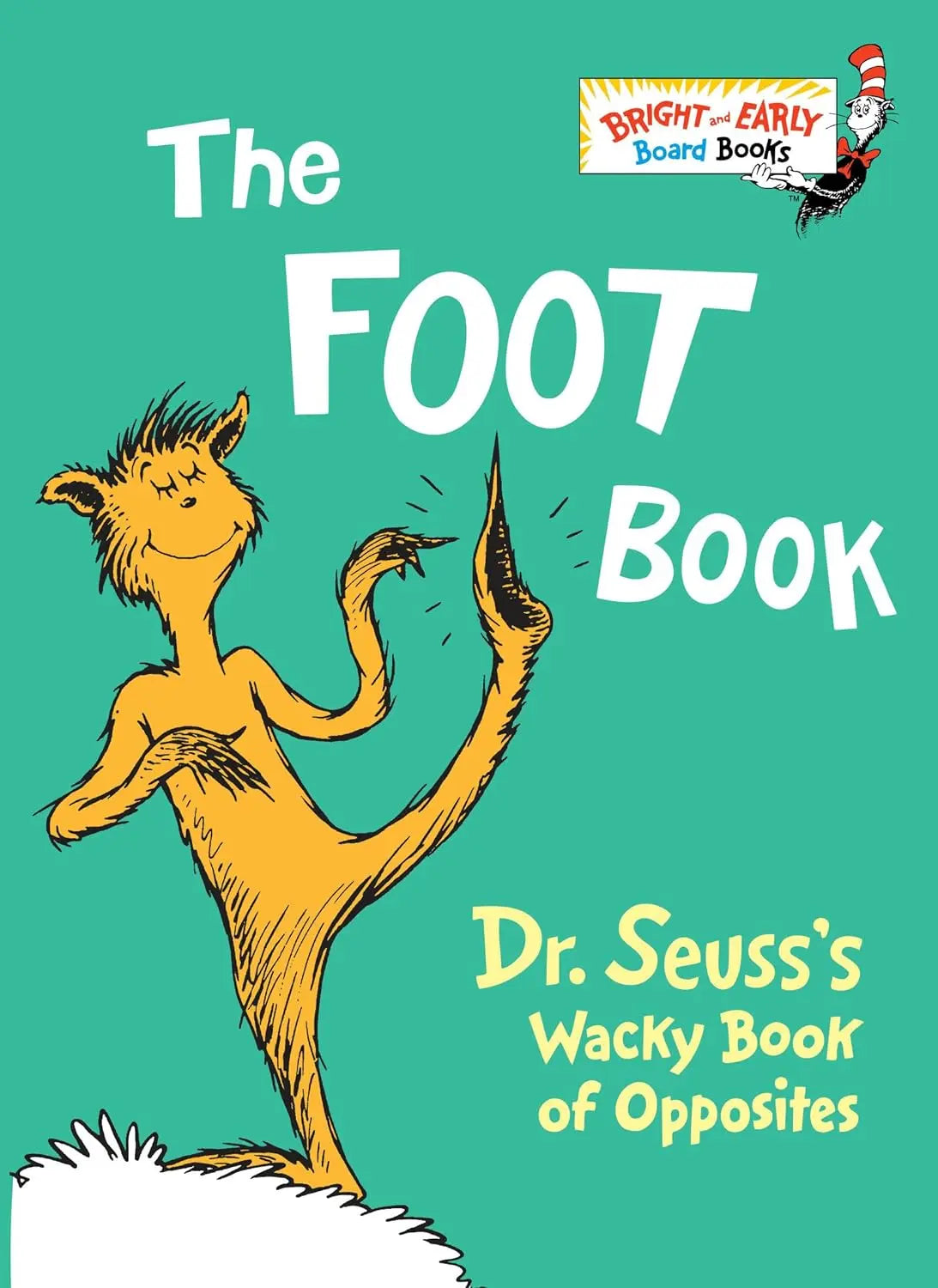 The Foot Book: Dr. Seuss's Wacky Book of Opposites Random House Books for Young Readers
