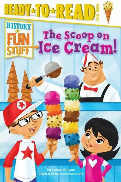 The Scoop on Ice Cream! (History of Fun Stuff) (Ready-to-Read, Level 3) Simon and Schuster