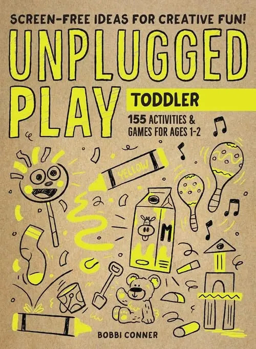 Unplugged Play: Toddler: 155 Activities & Games for Ages 1-2 Workman Publishing Company