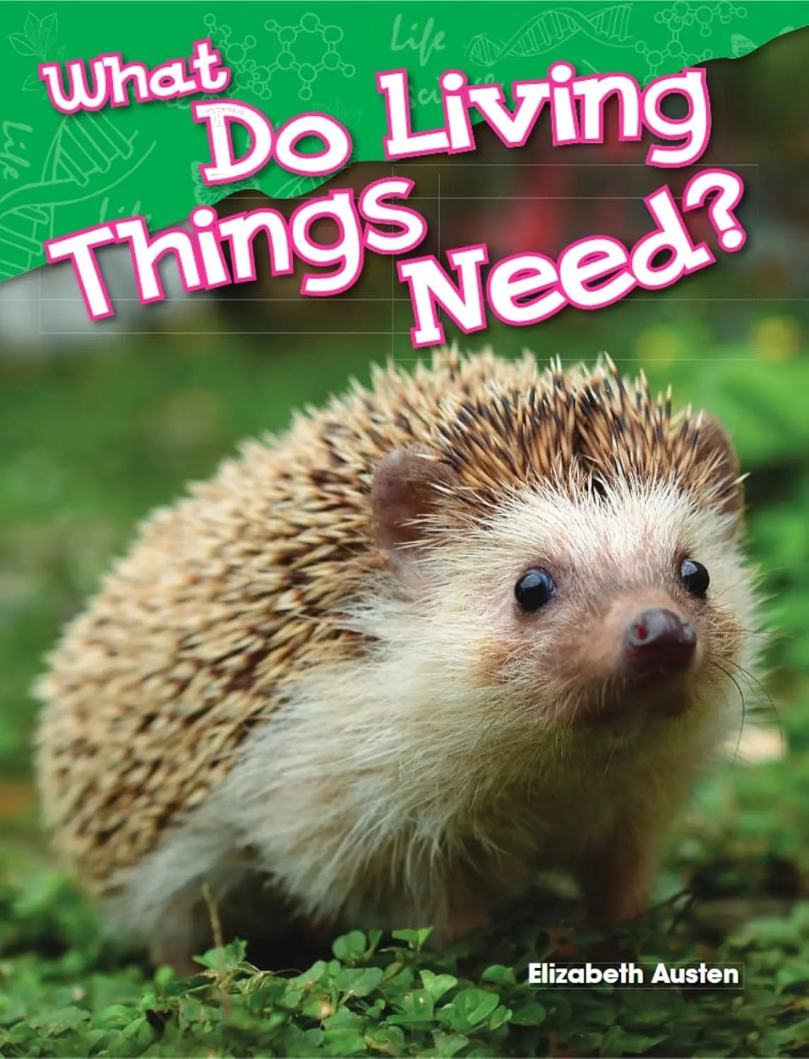 What Do Living Things Need? Teacher Created Materials
