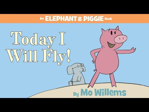 Today I Will Fly!-An Elephant and Piggie Book