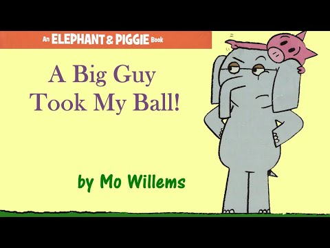 A Big Guy Took My Ball! - An Elephant and Piggie Book