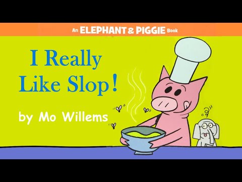 I Really Like Slop!-An Elephant and Piggie Book