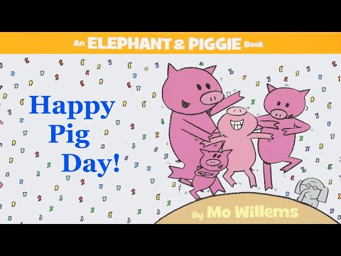 Happy Pig Day!-An Elephant and Piggie Book