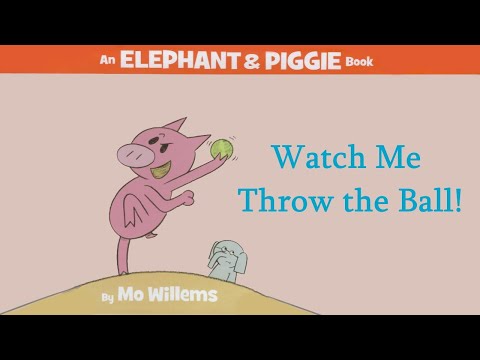 Watch Me Throw the Ball!-An Elephant and Piggie Book