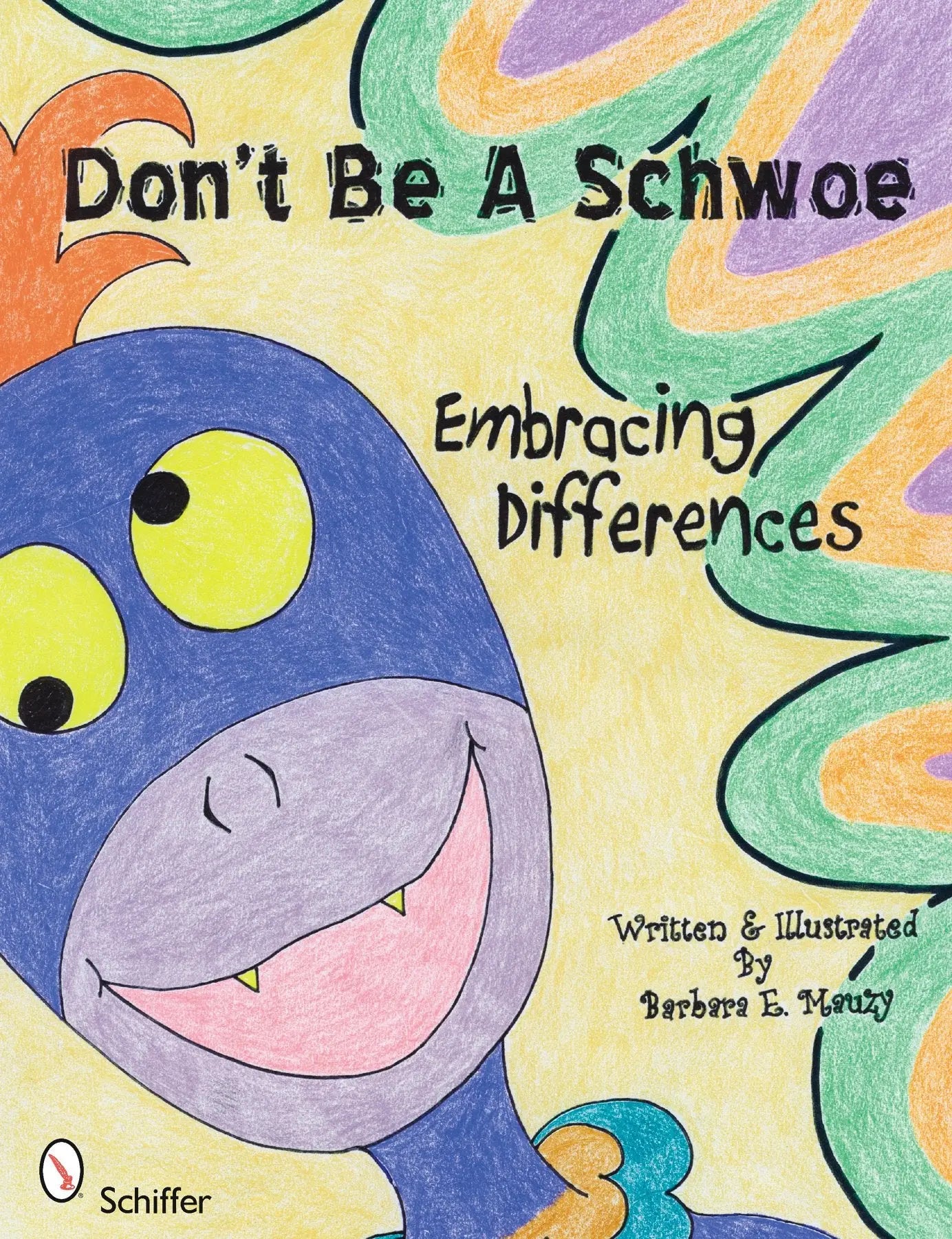 Don't Be a Schwoe Embracing Differences Schiffer Publishing, Ltd.
