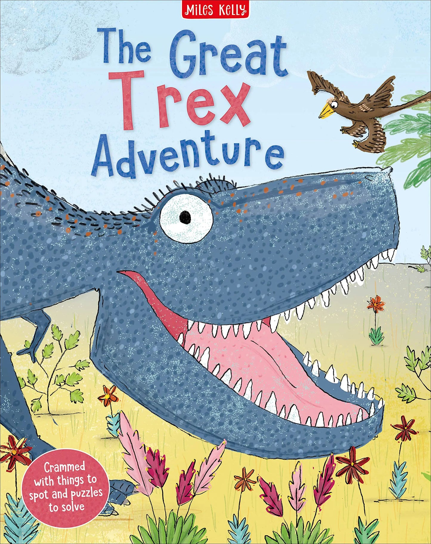 The Great Trex Adventure Miles Kelly Publishing Ltd