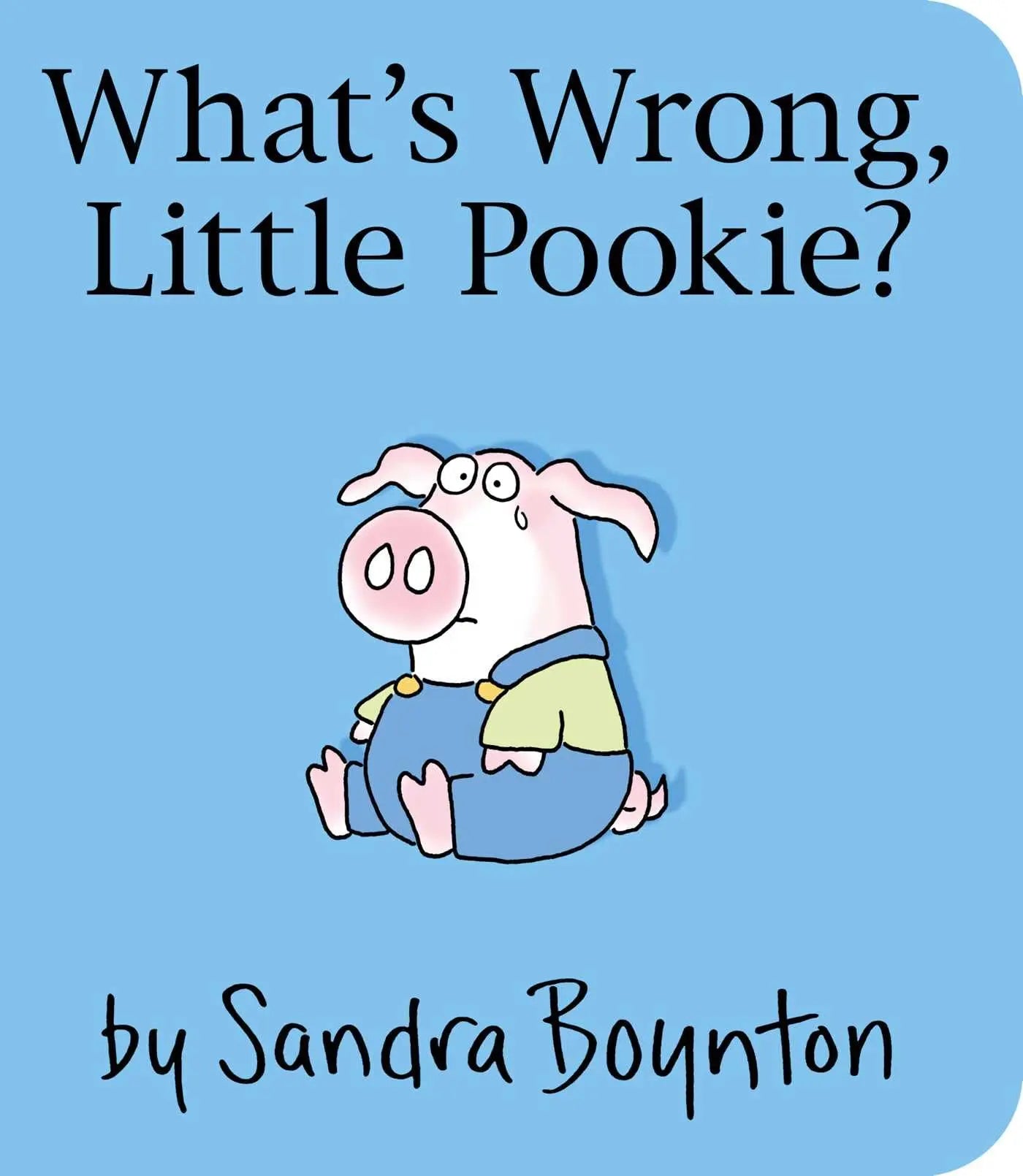 What's Wrong Little Pookie ? Boynton Bookworks