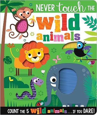 Never Touch the Wild Animals - Board Book