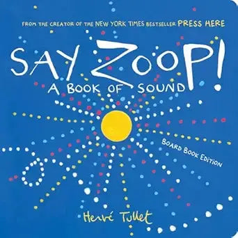 Say Zoop!: A Book of Sound―Board Book Chronicle Books