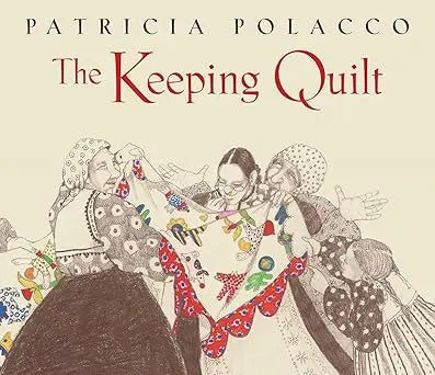 The Keeping Quilt: The Original Classic Edition A Paula Wiseman Book/Beach Lane Books