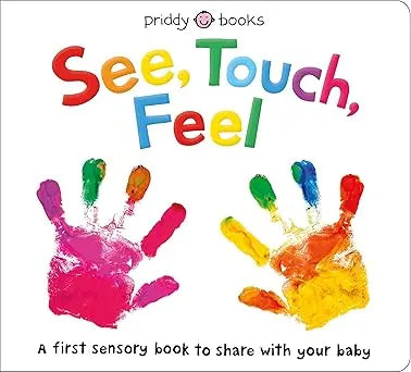 See, Touch, Feel: A First Sensory Book Board book – Touch & Feel Priddy Books US