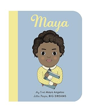 My First Little People Big Dreams - Maya Angelou