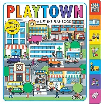 Playtown: A Lift-The-Flap Book Priddy Books