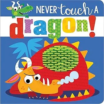 Never Touch a Dragon! Board book Make Believe Ideas
