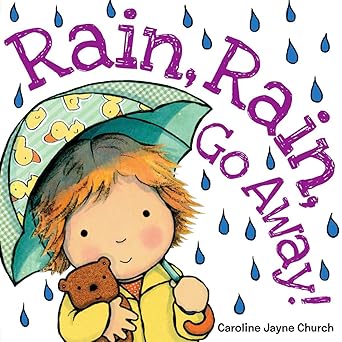 Rain, Rain, Go Away (Caroline Jayne Church) Board book