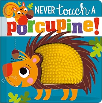 Never Touch a Porcupine! - Board Book