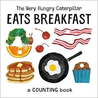 The Very Hungry Caterpillar Eats Breakfast: A Counting Book (The World of Eric Carle) Board book World of Eric Carle