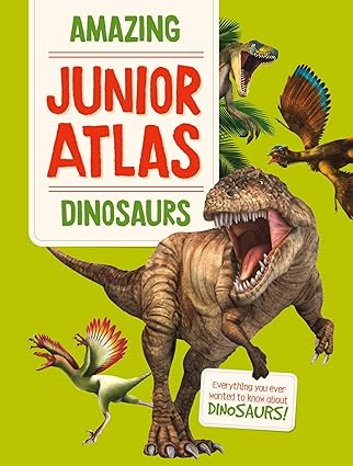 Amazing Junior Atlas - Dinosaurs Hardcover